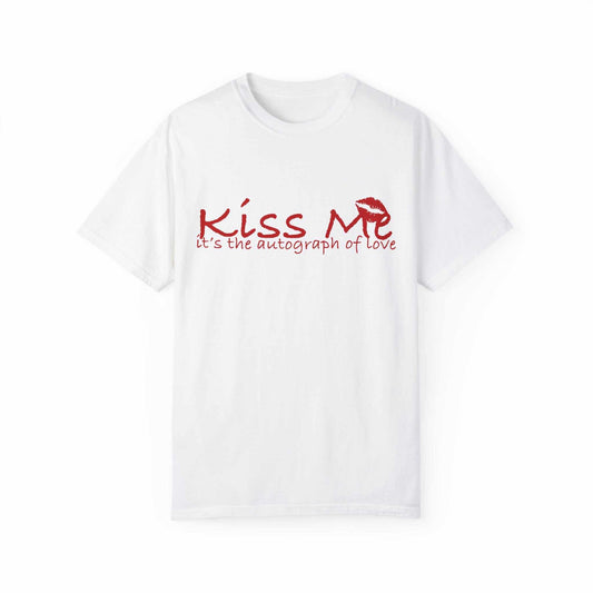 💋 Kiss Me – Autograph of Love T-Shirt Unisex Garment-Dyed T-shirt