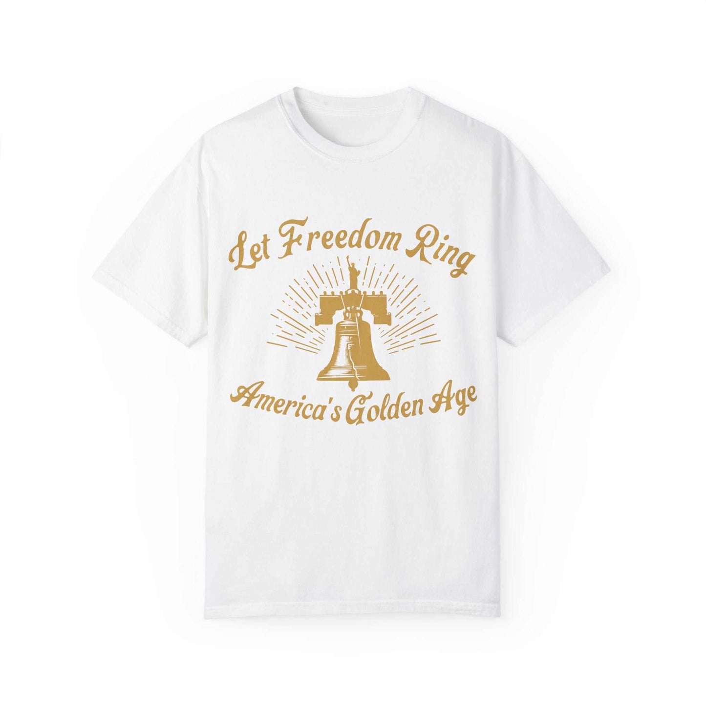 🔔 Let Freedom Ring T-Shirt Celebrate America’s Golden Age in Comfort