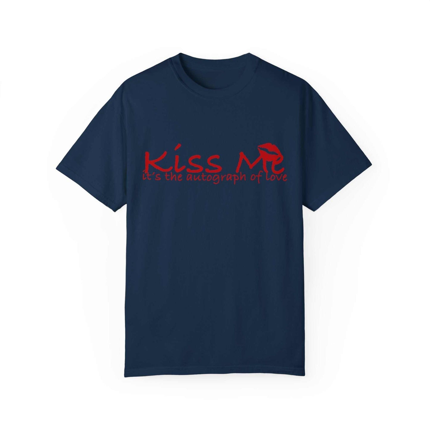 💋 Kiss Me – Autograph of Love T-Shirt Unisex Garment-Dyed T-shirt