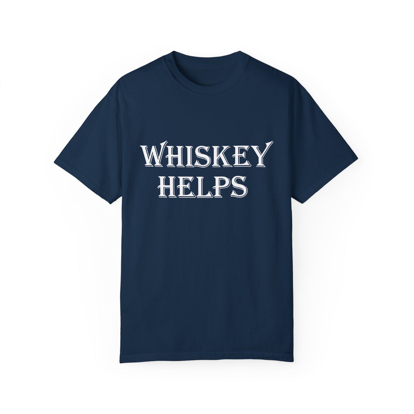 Whiskey Helps Unisex Garment-Dyed T-Shirt