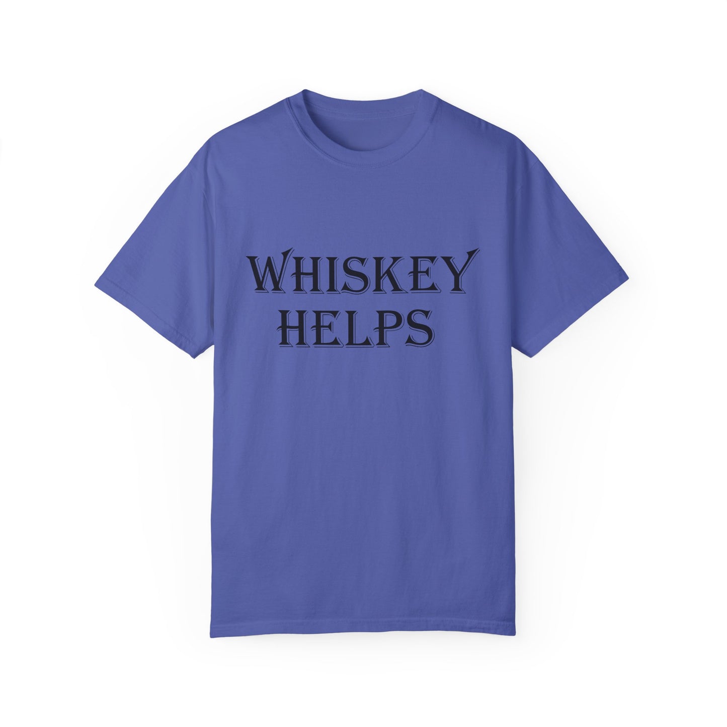 Whiskey Helps Unisex Garment-Dyed T-Shirt