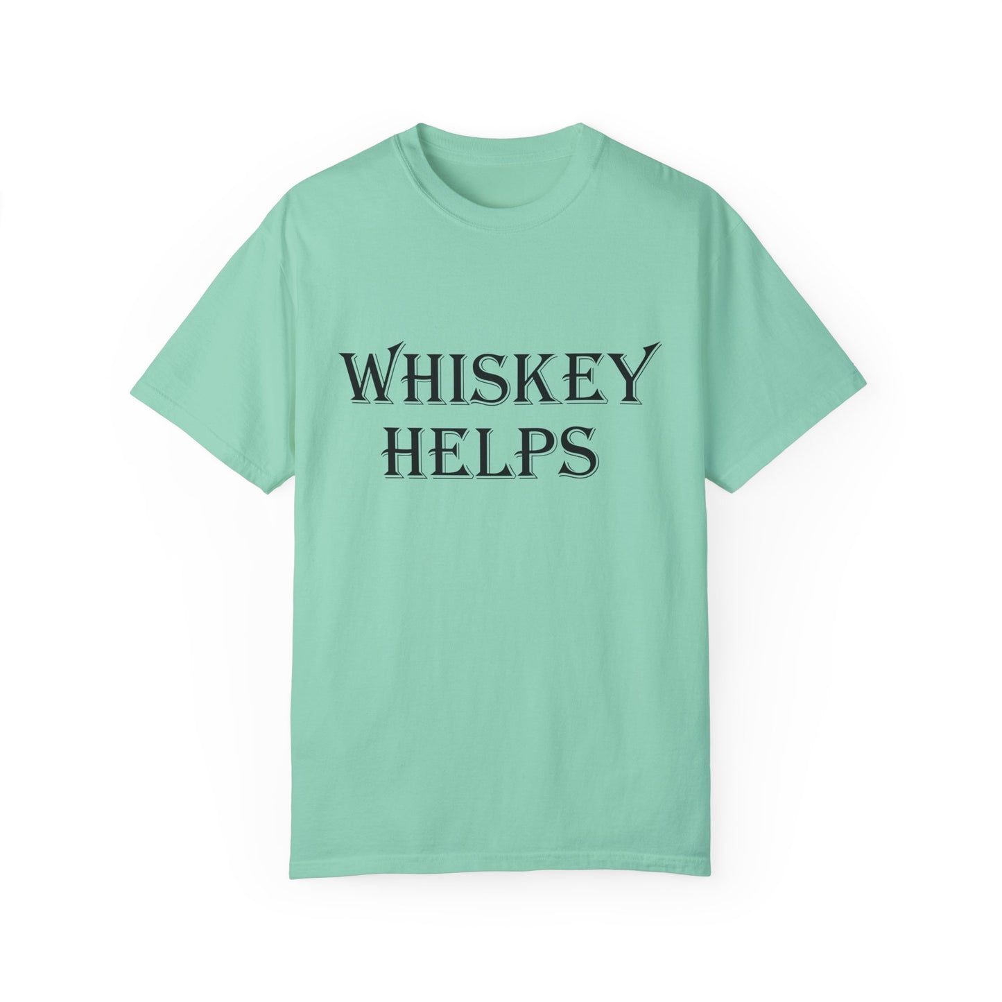 Whiskey Helps Unisex Garment-Dyed T-Shirt