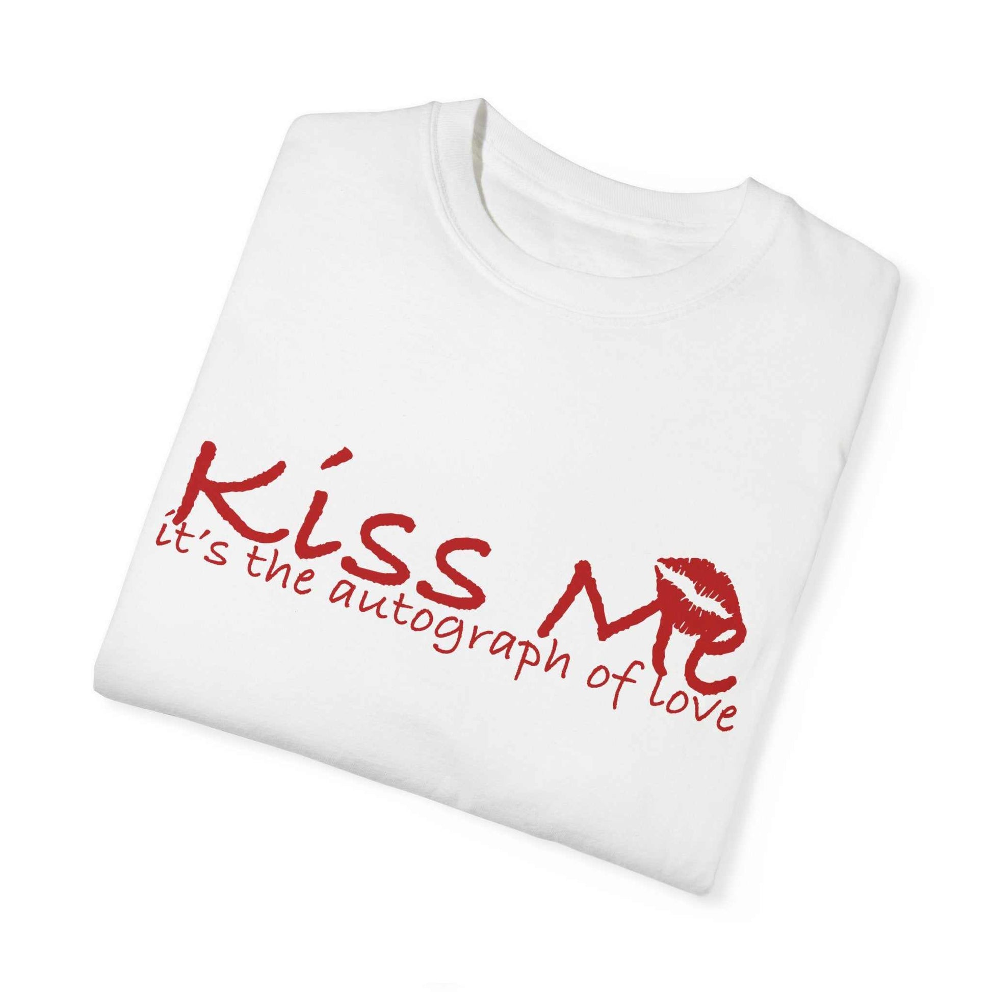 💋 Kiss Me – Autograph of Love T-Shirt Unisex Garment-Dyed T-shirt